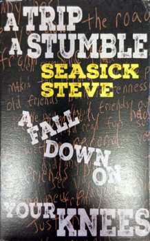 MC Seasick Steve: A Trip A Stumble A Fall Down On Your Knees 621601