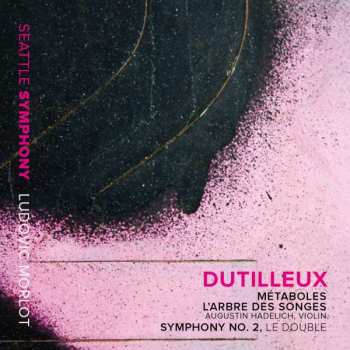 Album Seattle Symphony Orchestra: Dutilleux: Metaboles, L'Arbre Des Songes, Symphony No. 2, Le Double