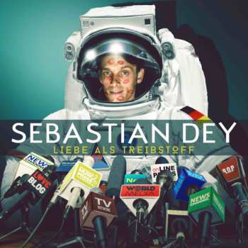 Album Sebastian Dey: Liebe Als Treibstoff