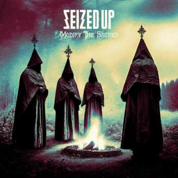 Album Seized Up: Modify The Sacred