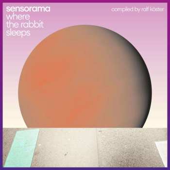 2LP Sensorama: Where The Rabbit Sleeps (compiled By Ralf Köster) 479853