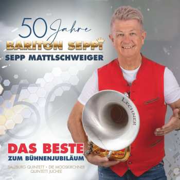 Album Sepp Mattlschweiger: 50 Jahre Bariton Seppi - Das Beste Zum Bühnenjubiläum