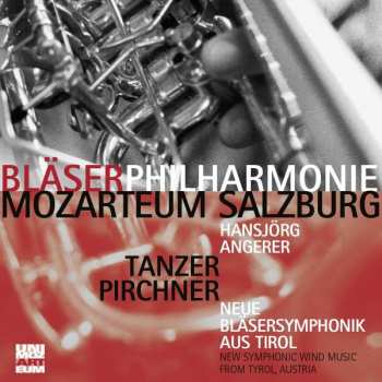 Album Sepp Tanzer: Neue Bläsersymphonik Aus Tirol = New Symphonic Wind Music From Tyrol, Austria