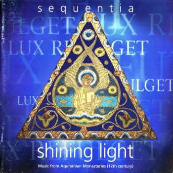 Sequentia: Shining Light (Music From Aquitanian Monasteries (12th Century))