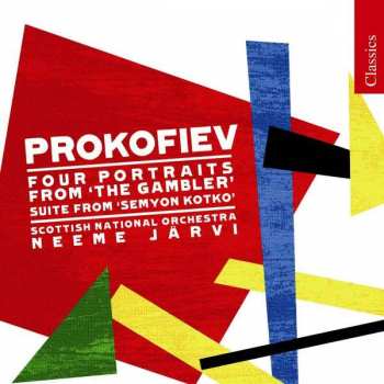 Album Sergei Prokofiev: Semyon Kotko: Symphonic Suite Op.81 Bis / The Gambler: Four Portraits Op.49