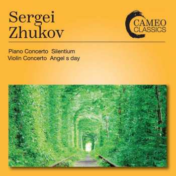 Album Сергей Жуков: Piano Concerto 'Silentium'; Violin Concerto 'Angel's Day'