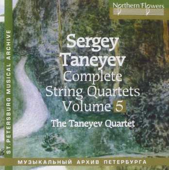 Sergey Ivanovich Taneyev: Complete String Quartets Volume 5