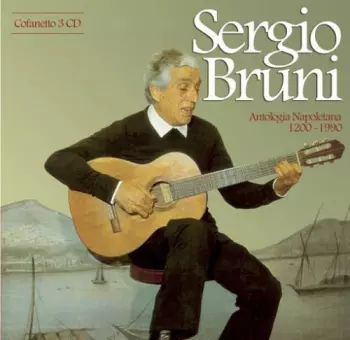 Sergio Bruni: Antologia Napoletana 1200 - 1990