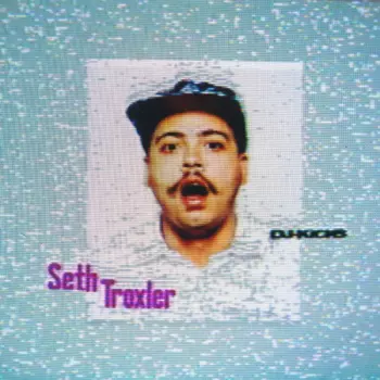 Seth Troxler: DJ-Kicks