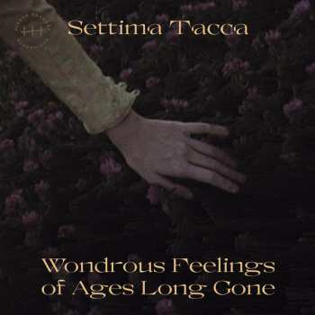 Album Settima Tacca:  Wondrous Feelings of Ages Long Gone