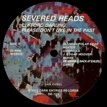 2LP Severed Heads: Clifford Darling, Please Don't Live In The Past 657098