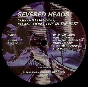 2LP Severed Heads: Clifford Darling, Please Don't Live In The Past 657098