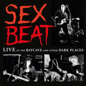 Album Sexbeat: Live At The Batcave & Other Dark Places