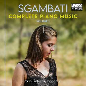 Album Giovanni Sgambati: Sgambati: Complete Piano Music Vol. 1