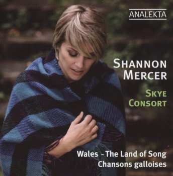 CD Shannon Mercer: Wales - The Land Of Song/Chansons Galloises 659450