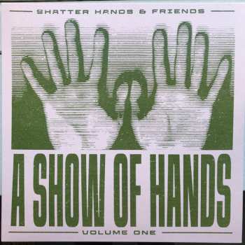 Shatter Hands: A Show Of Hands Volume One