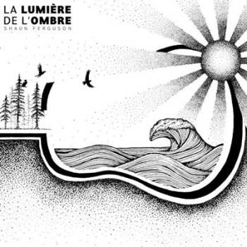 Album Shaun Ferguson: La Lumiere De L'Ombre - L'Ombre De La Lumiere