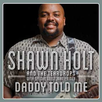 Album Shawn Holt And The Teardrops: Daddy Told Me