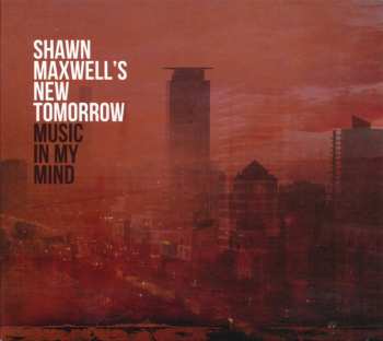 Shawn Maxwell's New Tomorrow: Music In My Mind