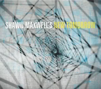 Shawn Maxwells' New Tomorrow