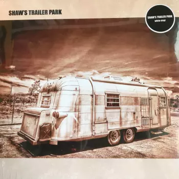 Shaw's Trailer Park: Shaw’s Trailer Park