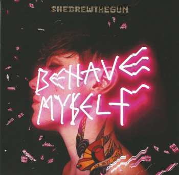 CD She Drew The Gun: Behave Myself 110416