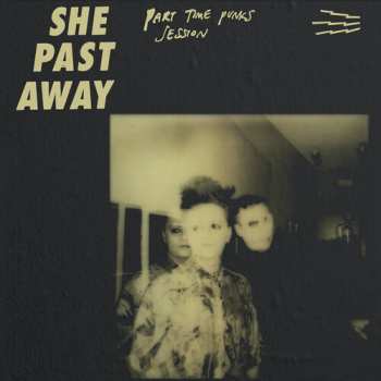 CD She Past Away: Part Time Punks Session 658254