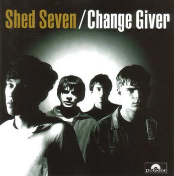 Shed Seven: Change Giver