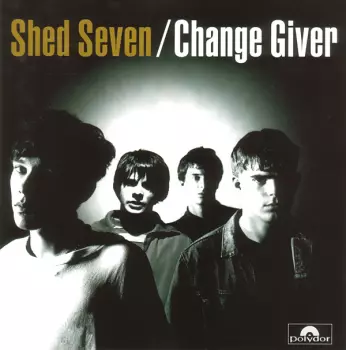 Shed Seven: Change Giver