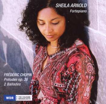 CD Sheila Arnold: Frédéric Chopin: Préludes Op. 28 / 2 Ballades 596279