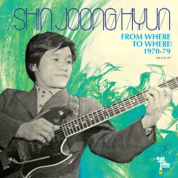 Shin Joong Hyun: From Where To Where: 1970-79 Digital EP