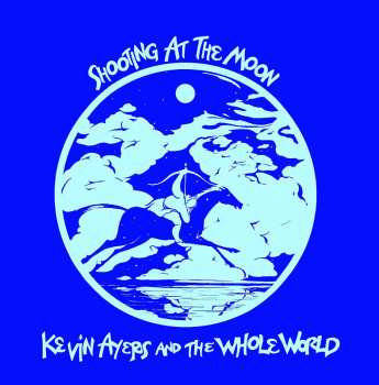 Album Kevin Ayers And The Whole World: Shooting At The Moon