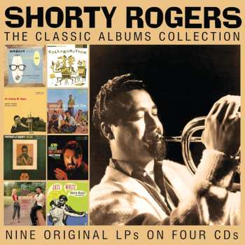 Album Shorty Rogers And His Giants: Classic Albums Collection: Nine Original Lps On Four Cds