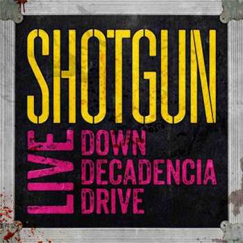 Album Shotgun Messiah: Live Down Decadencia Drive