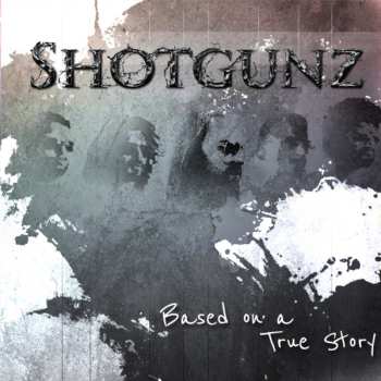 Shotgunz: Based On A True Story