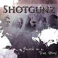 Album Shotgunz: Based On A True Story