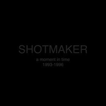 Album Shotmaker: A Moment In Time: 1993-1996