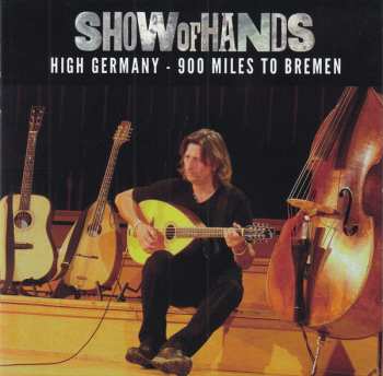 3CD Show Of Hands: High Germany - 900 Miles To Bremen 496493