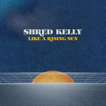 Shred Kelly: Like A Rising Sun