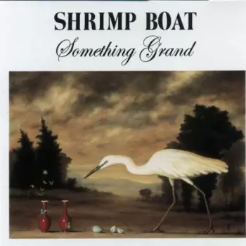 Shrimp Boat: Something Grand