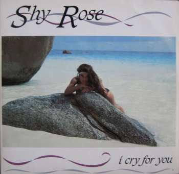 Album Shy Rose: I Cry For You