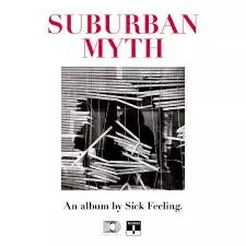 Sick Feeling: Suburban Myth