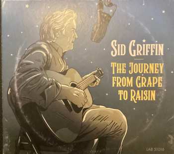 Sid Griffin: The Journey From Grape To Raisin