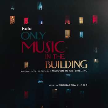 Album Siddhartha Khosla: Only Music In The Building (Original Score From Only Murders In The Building)