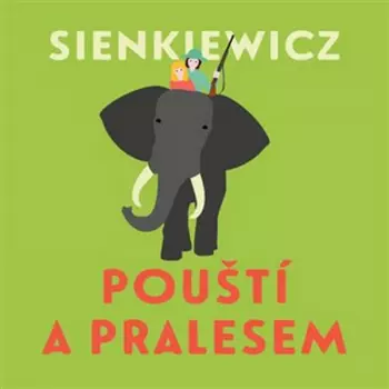 Sienkiewicz: Pouští a pralesem