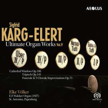 Sigfrid Karg-Elert: Orgelwerke - "ultimate Organ Works" Vol.9