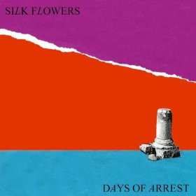 Album Silk Flowers: Days Of Arrest