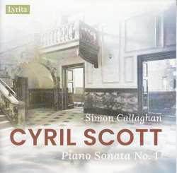 Album Simon Callaghan: Cyril Scott: Piano Sonata No. 1, Op. 66