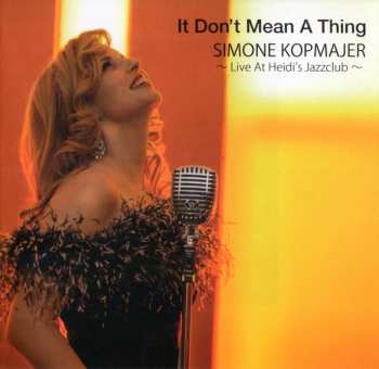 CD Simone Kopmajer: It Don't Mean A Thing - Live At Heidi’s Jazzclub 644336