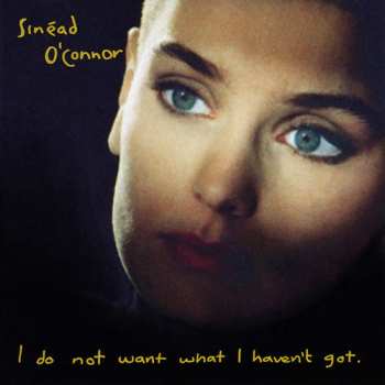 LP Sinéad O'Connor: I Do Not Want What I Haven't Got 642835